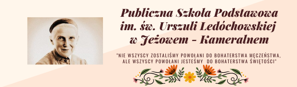 Publiczna Szkoła Podstawowa im. św Urszuli Ledóchowskiej w Jeżowem-Kameralnem